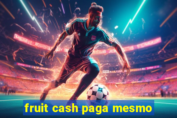 fruit cash paga mesmo